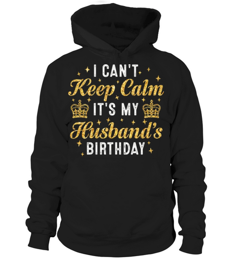 I Can t Keep Calm It s My Husband Hoodie Unisex