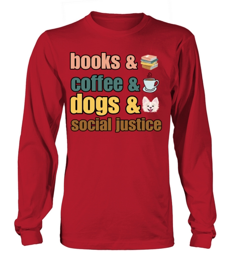 books and coffee and dogs and social justice Long sleeved Unisex