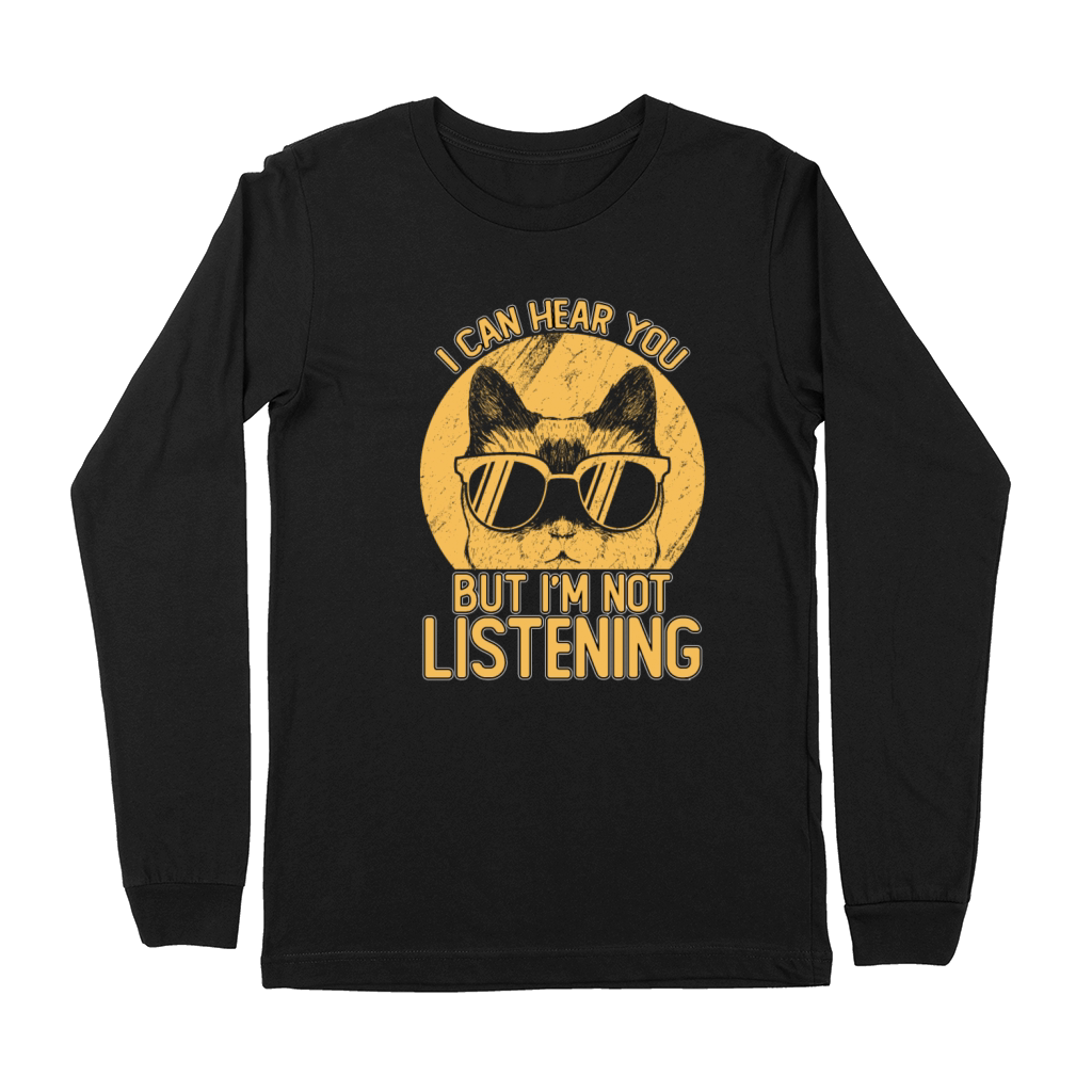 Funny I Can Hear You But Im Not Listening Premium Long Sleeve