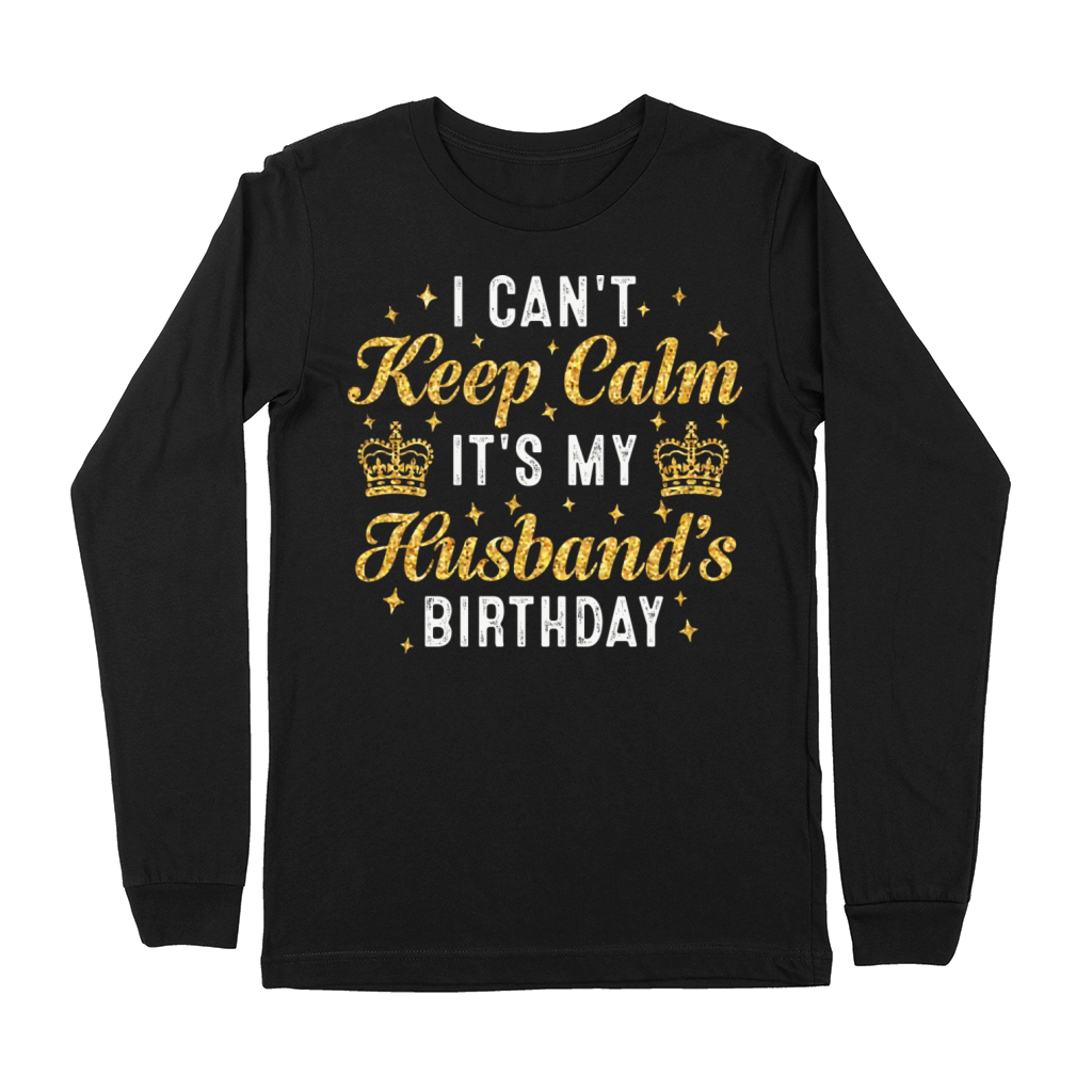 I Can t Keep Calm It s My Husband Premium Long Sleeve