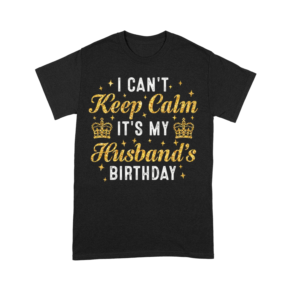 I Can t Keep Calm It s My Husband Premium T-shirt