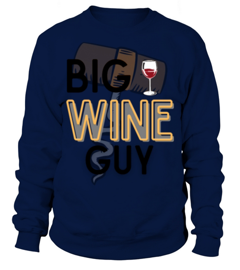 Big wine guy Wine lover Wine opener Wine Sweatshirt Unisex