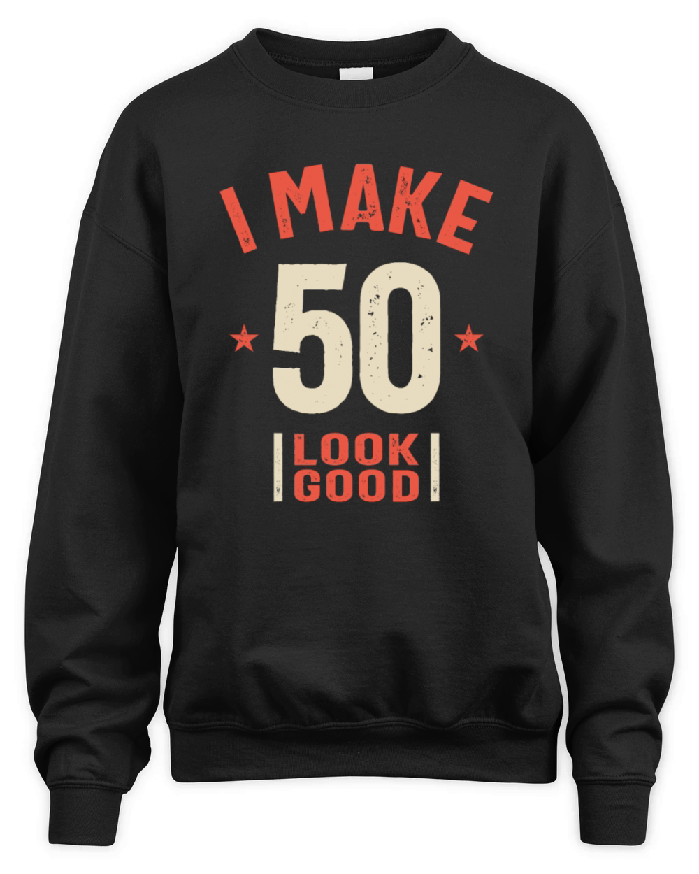 I Make 50 Look Good - Funny 50th Birthday Unisex Premium Crewneck Sweatshirt