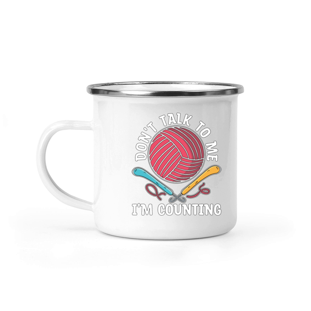 Crocheting Dont Talk To Me Im Counting Knitting Camping Mug