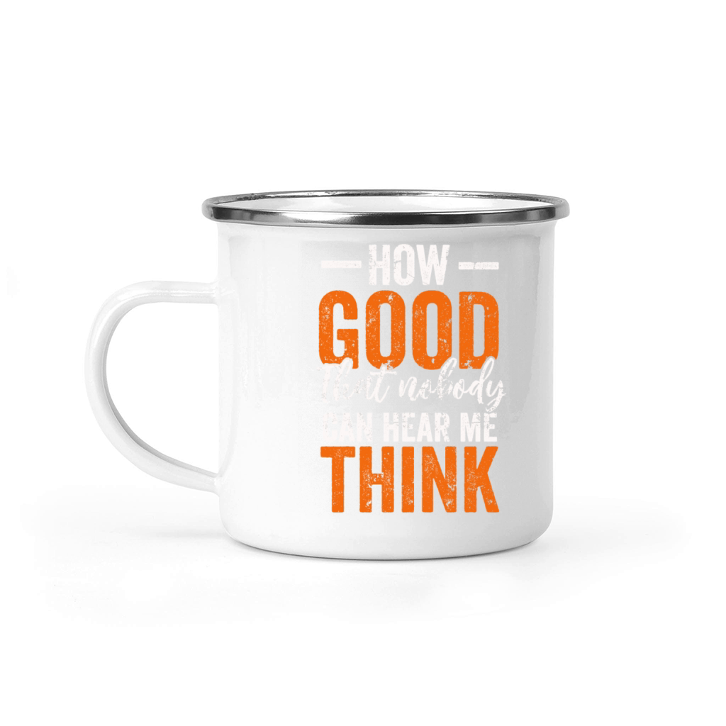 How Good That Nobody Can Hear Me Think Camping Mug