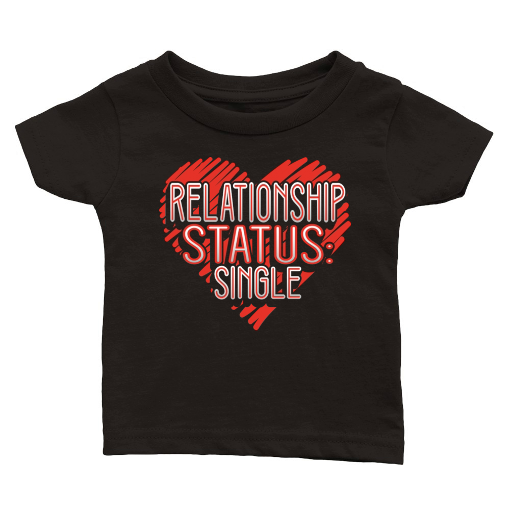 Relationship Status Valentine Funny Humor Classic Baby Crewneck T-shirt