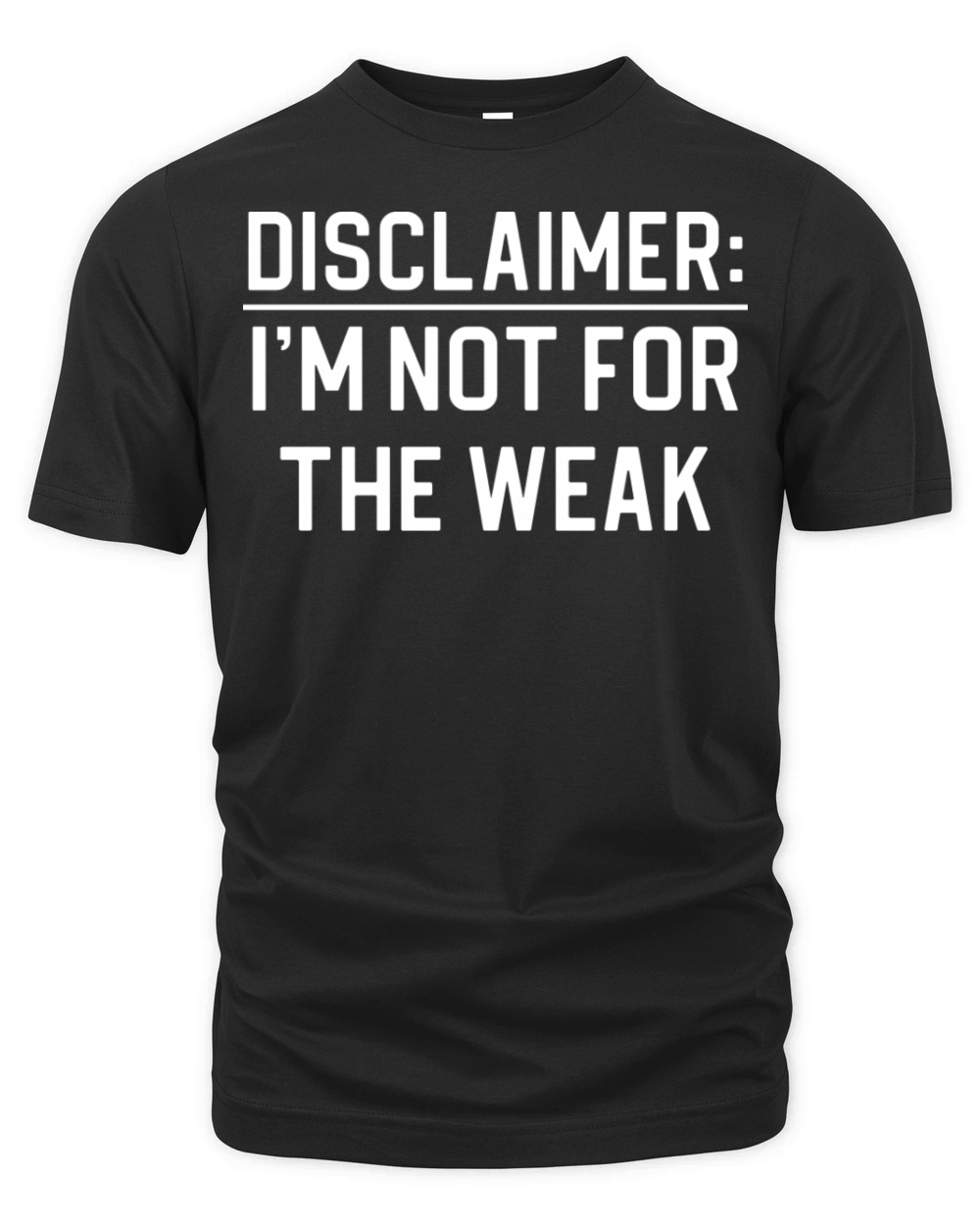 Funny Sarcasm Quote Disclaimer I m Not For The Organic Unisex T-shirt