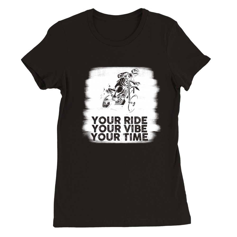 Your Ride Your Vibe Your Time Motocross Premium Womens Crewneck T-shirt