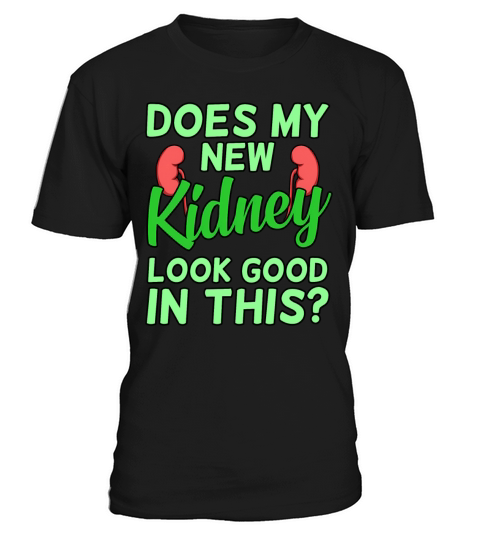 Does Kidney Look Donor Organ Donation Awareness T-Shirt Unisex