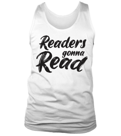 Readers Gonna Read Saying Quote Ideas For Moms Tank Top Unisex