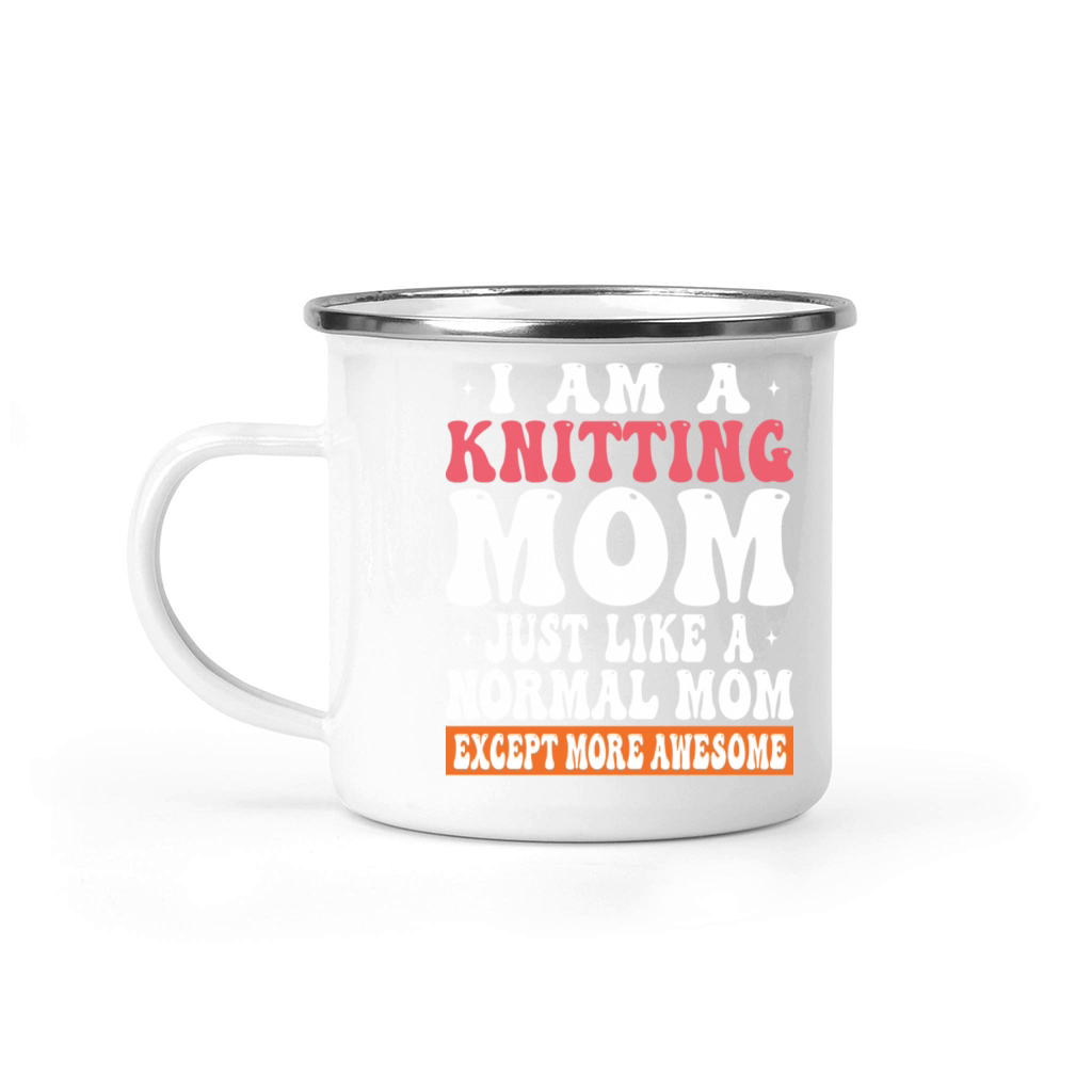 I Am A Knitting Mom Just Like Normal Mom Except Camping Mug