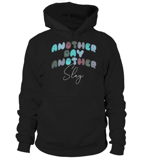 Another Day Another Slay Motivational Hoodie Unisex