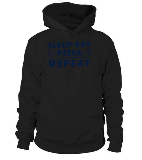 Sleep - Eat Pizza - Repeat Hoodie Unisex