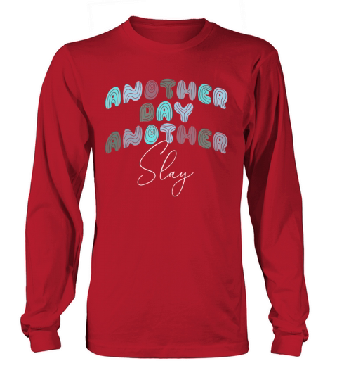 Another Day Another Slay Motivational Long sleeved Unisex