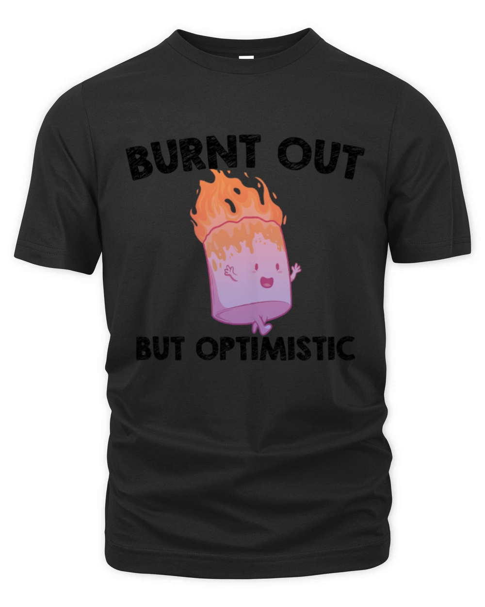 Burnt Out But Optimistics work Saying Humor Quote Organic Unisex T-shirt
