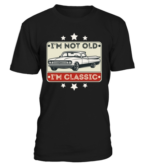 Im Not Old Im Classic Funny Car Graphic Vintage T-Shirt Unisex