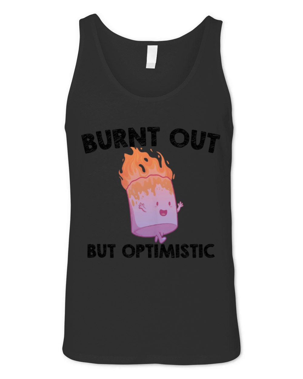 Burnt Out But Optimistics work Saying Humor Quote Unisex Jersey Tank