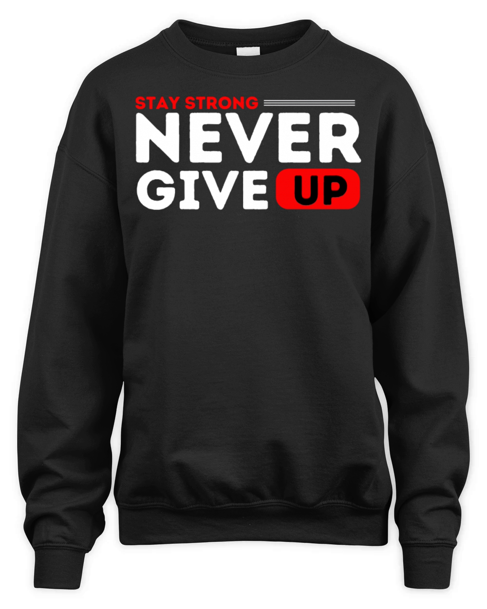 Stay strong never give up Unisex Premium Crewneck Sweatshirt