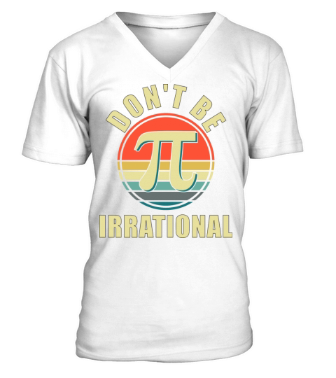 Vintage Don t Be Irrational Pi Day For Math V-Neck T-shirt