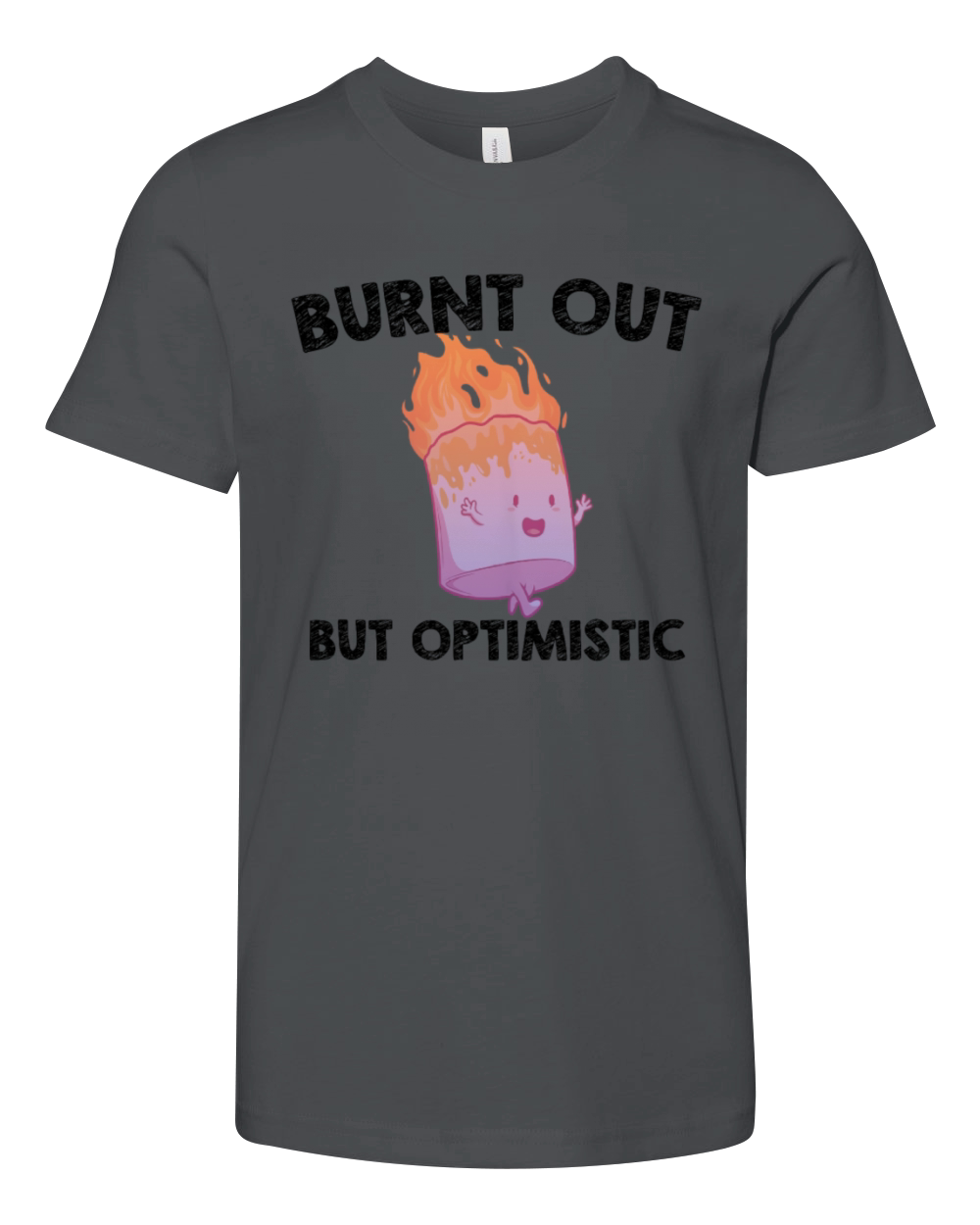 Burnt Out But Optimistics work Saying Humor Quote Youth Unisex Jersey Tee