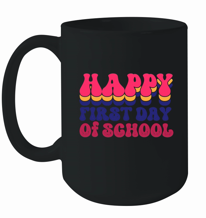 HAPPY FIRST DAY TO SCHOOL Ceramic Mug