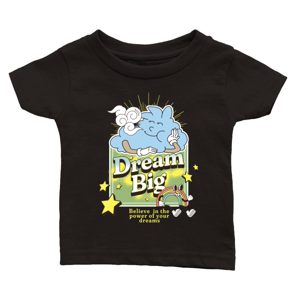 Dream Big - T-shirt Inspirational Classic Baby Crewneck T-shirt