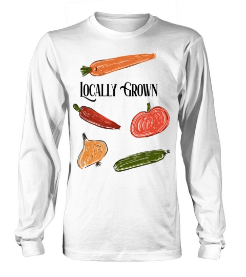 Locally Grown Farmers Market Fresh Vegetables Long sleeved Unisex