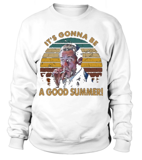 it is gonna be a good summer vintage Sweatshirt Unisex