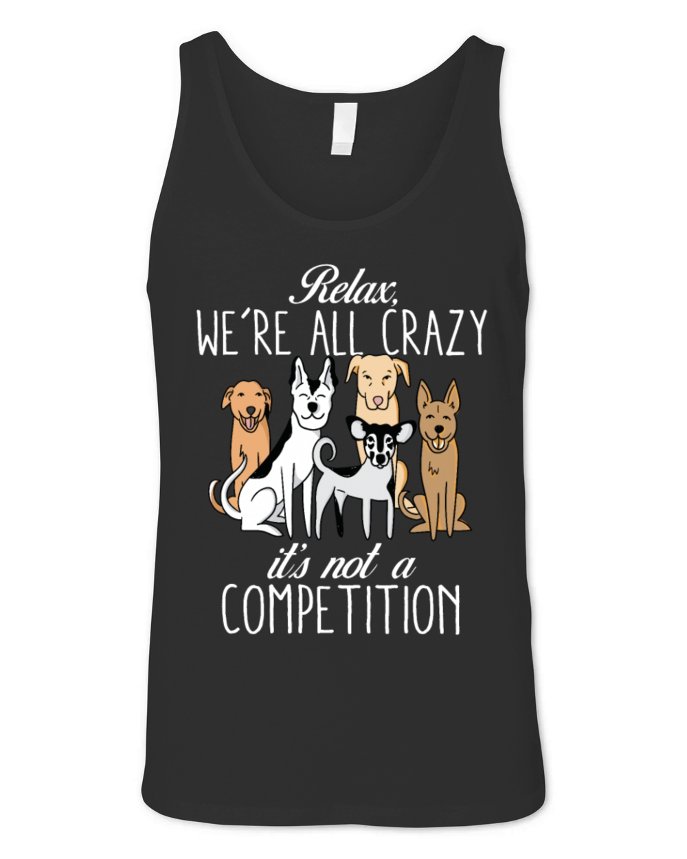 Kawaii Dog Relax Were All Crazy Its Not A Unisex Jersey Tank