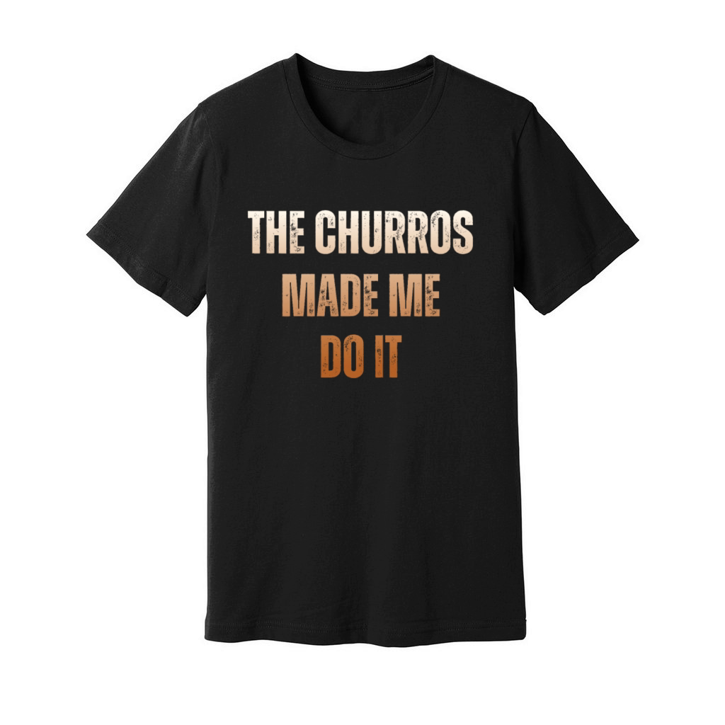 The Churros Made Me Do It Vintage Churro Unisex Jersey Tee