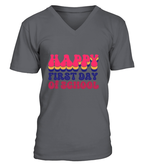 HAPPY FIRST DAY TO SCHOOL V-Neck T-shirt