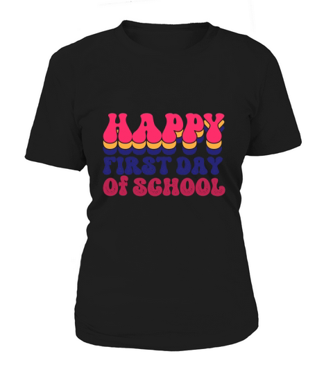 HAPPY FIRST DAY TO SCHOOL Women's T-Shirt