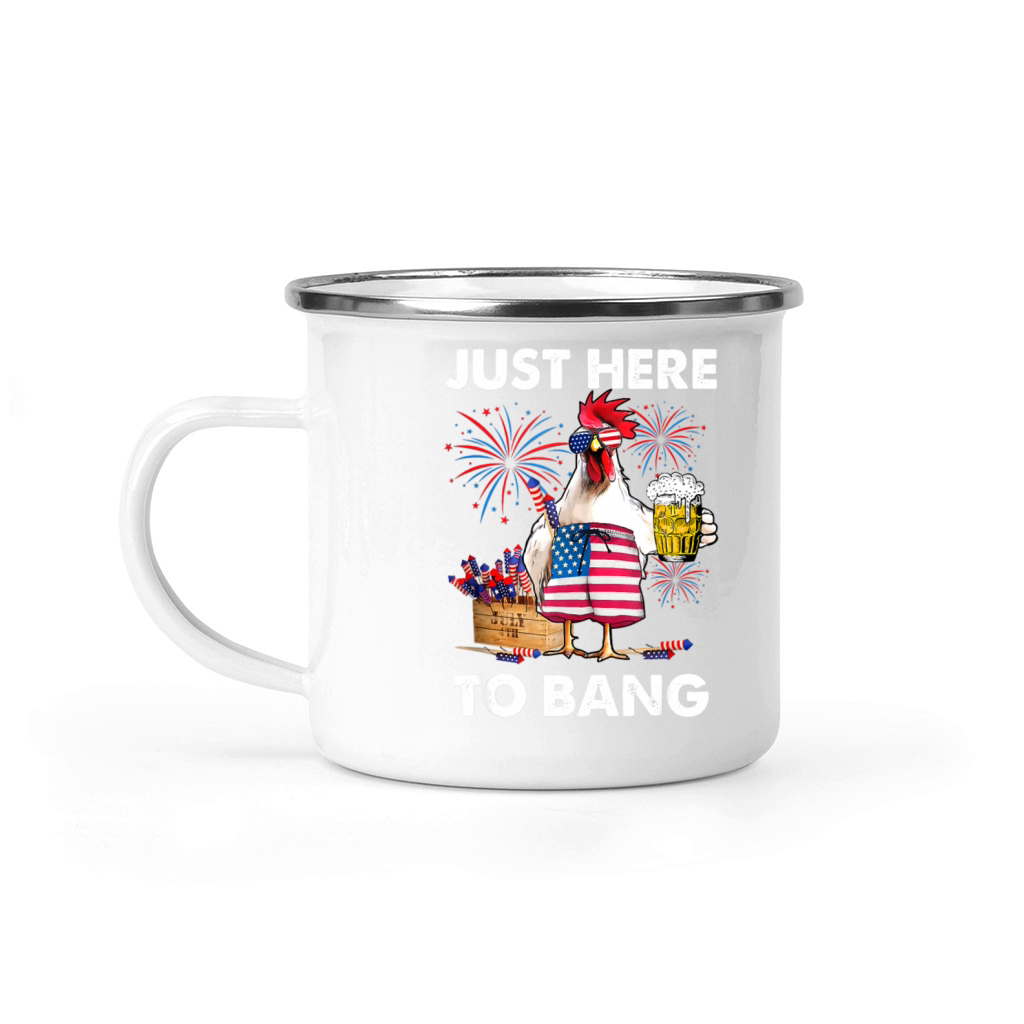 Just Here To Bang USA 4th Of July Chicken Beer Camping Mug
