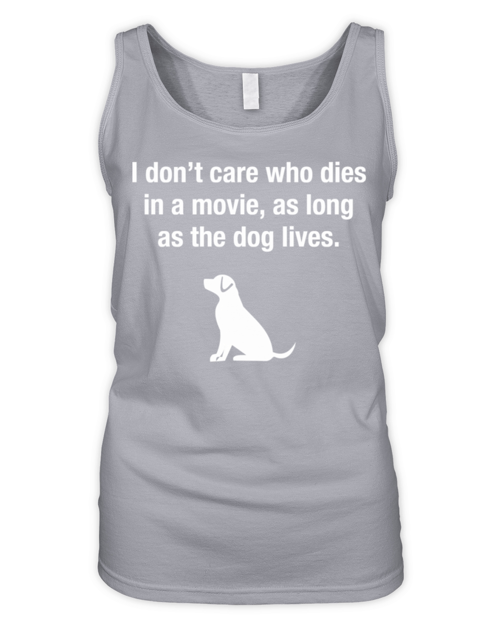 I DonT Care Who Dies In A Movie As Long As The Organic Women's Tank Top