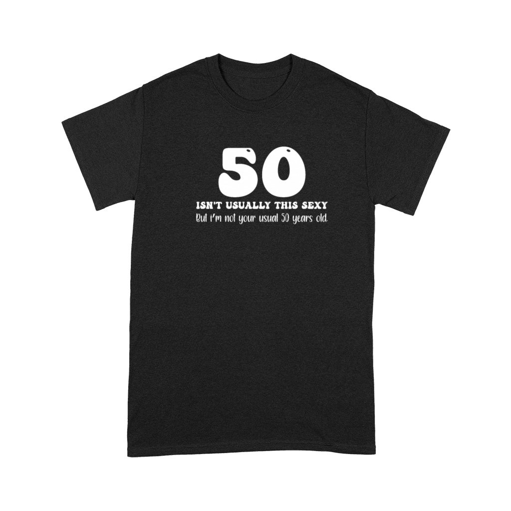 50th Birthday Humor 50 Isnt Usually This Sexy Premium T-shirt