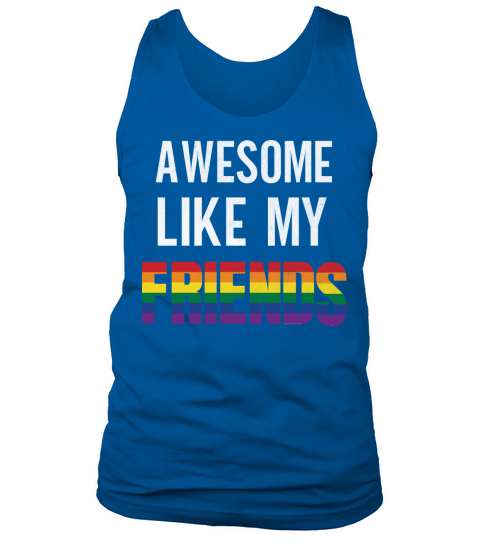 Awesome Like My friends Pride Rainbow flag Tank Top Unisex