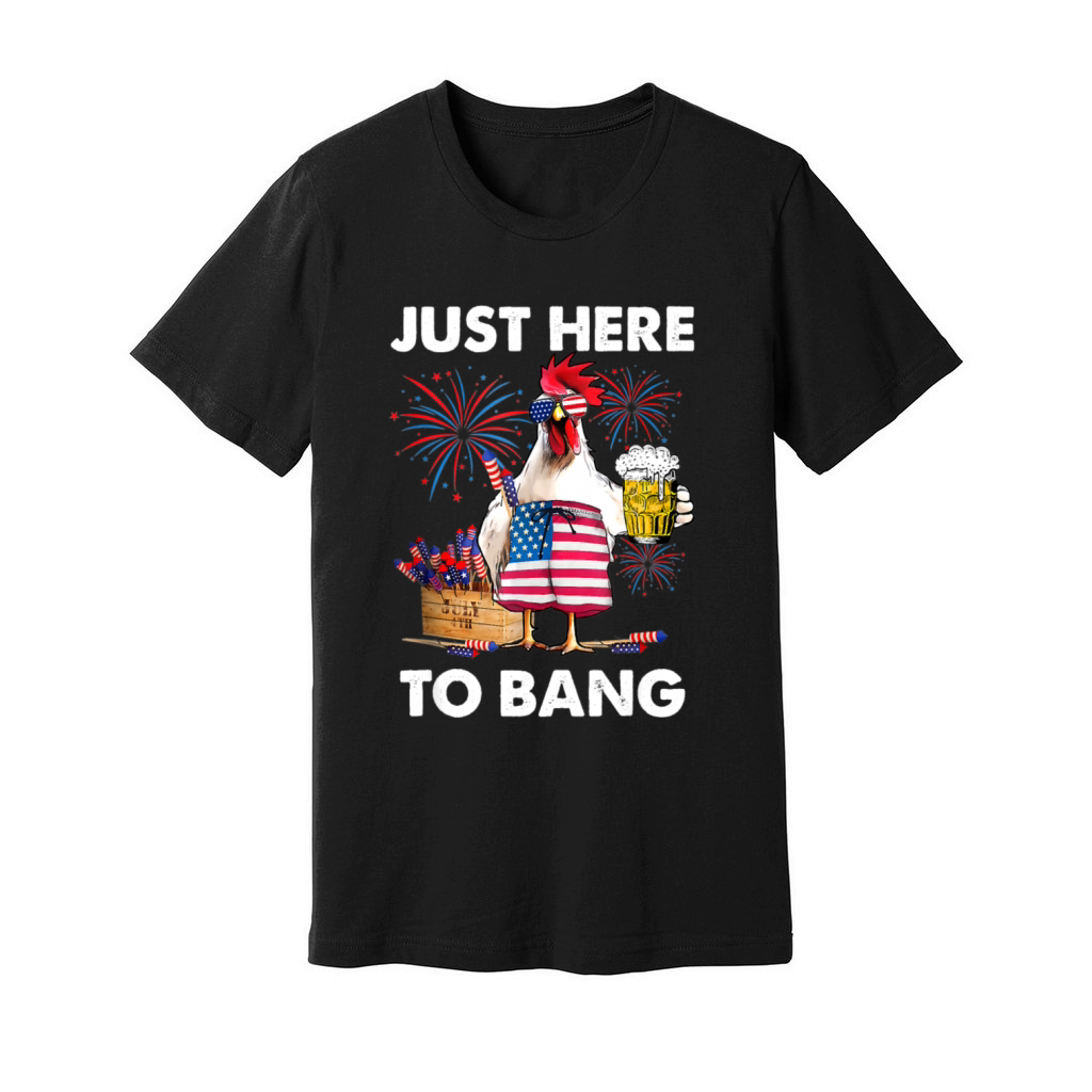 Just Here To Bang USA 4th Of July Chicken Beer Unisex Jersey Tee