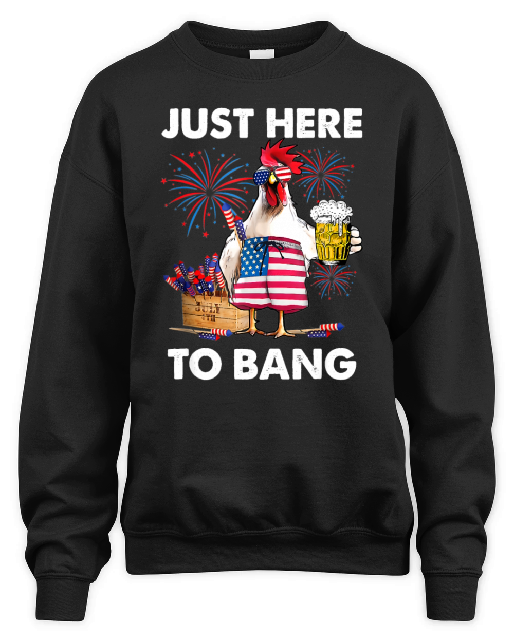 Just Here To Bang USA 4th Of July Chicken Beer Unisex Premium Crewneck Sweatshirt
