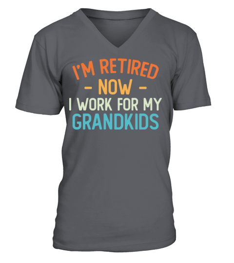 Funny I’m Retired Now I Work For My Grandkids V-Neck T-shirt