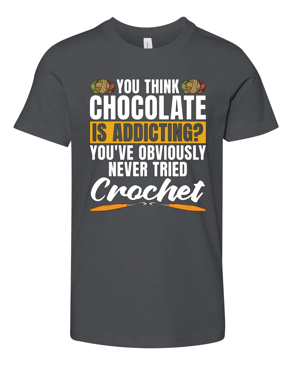 Crocheting You Think Chocolate Is Needlework Lover Youth Unisex Jersey Tee
