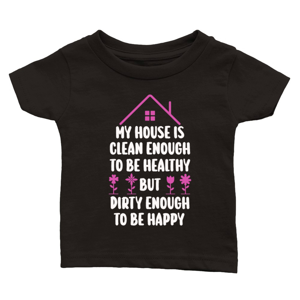My House Is Clean Enough To Be Healthy Classic Baby Crewneck T-shirt
