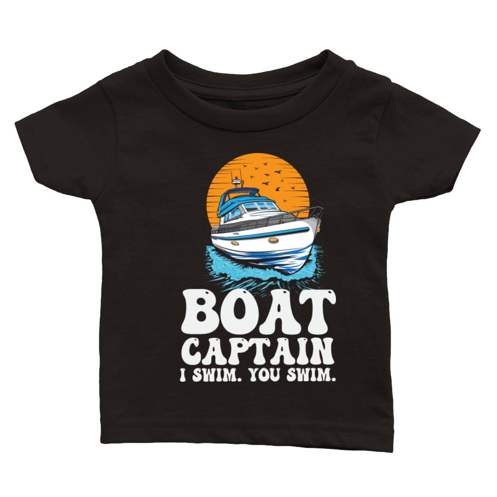 Pontoon Boat Captain I Swim You Swim Funny Classic Baby Crewneck T-shirt