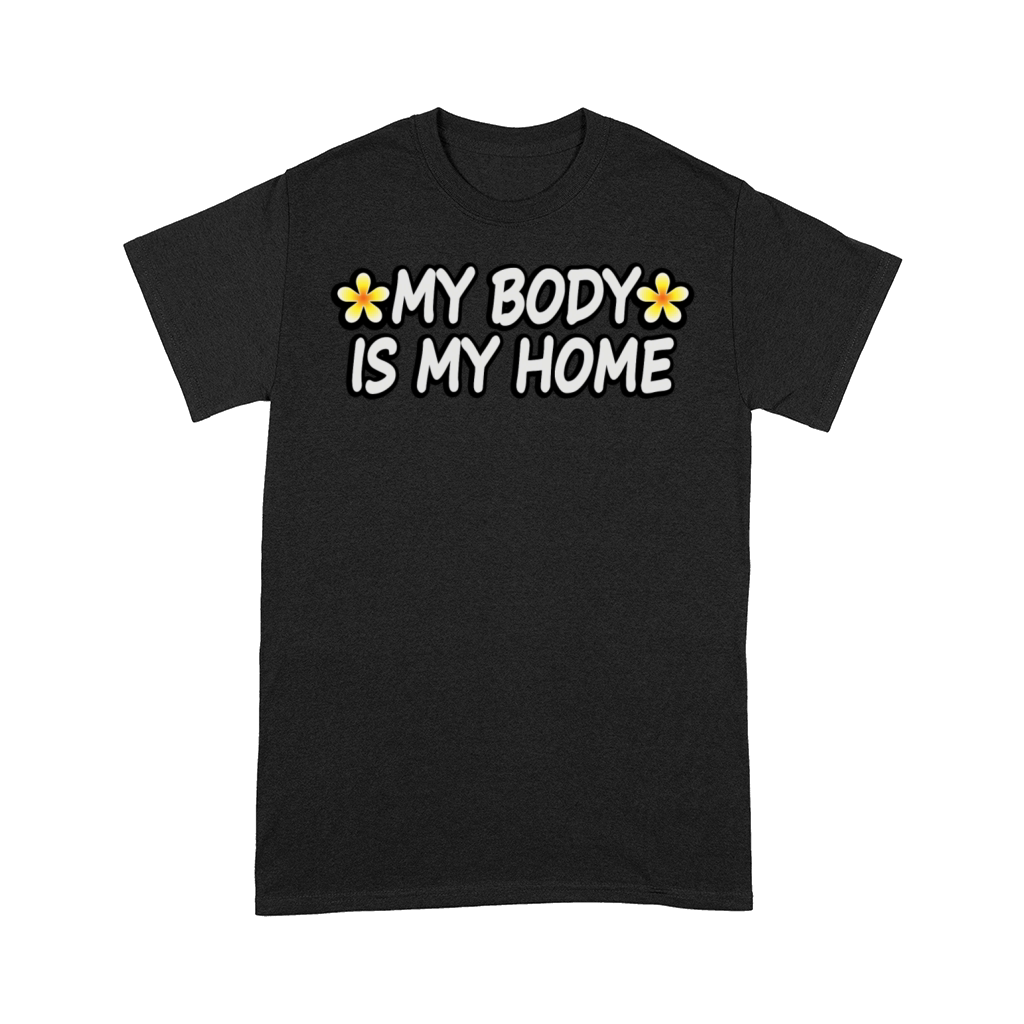 My Body Is My Home Eating Disorder Recovery Quote Comfort T-shirt