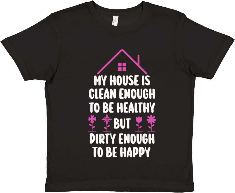 My House Is Clean Enough To Be Healthy Premium Kids Crewneck T-shirt