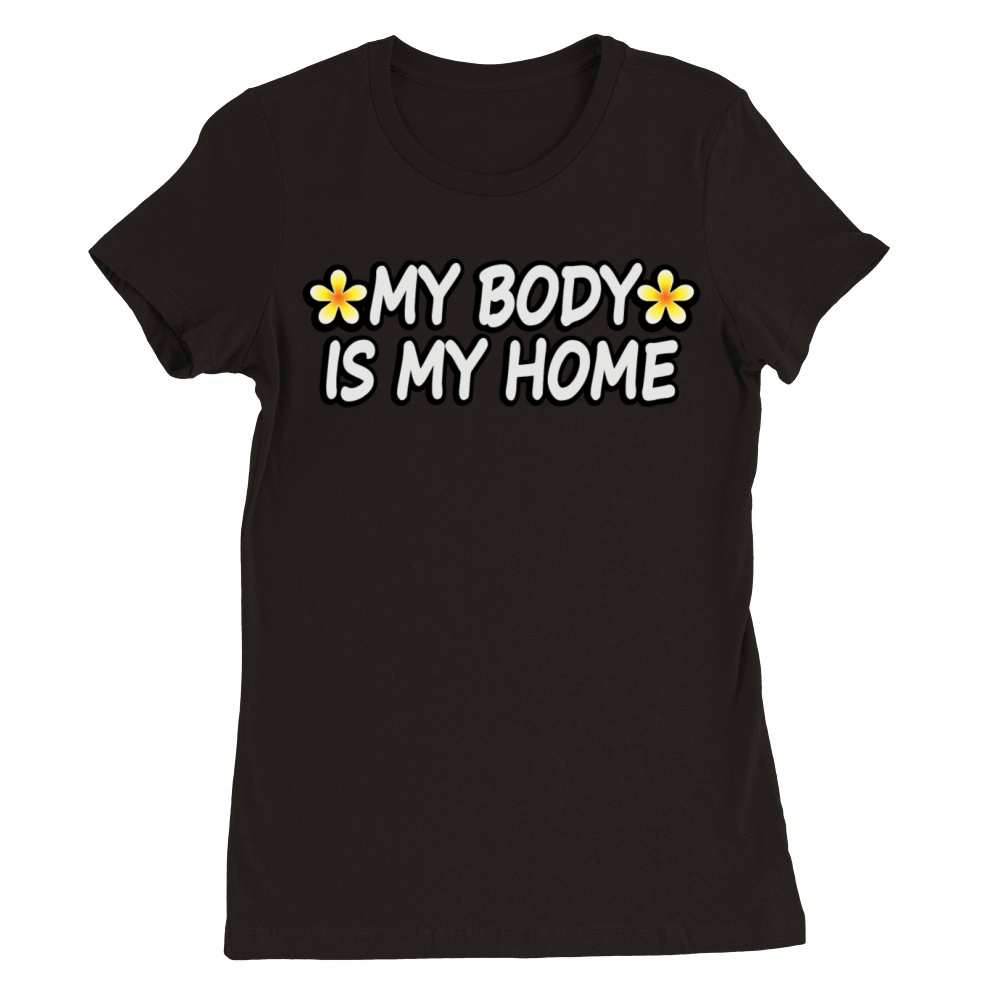 My Body Is My Home Eating Disorder Recovery Quote Premium Womens Crewneck T-shirt