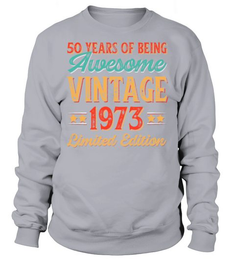 50 Years of Being Awesome Vintage 1973 Sweatshirt Unisex