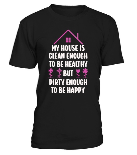 My House Is Clean Enough To Be Healthy T-Shirt Unisex