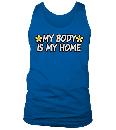 My Body Is My Home Eating Disorder Recovery Quote Tank Top Unisex