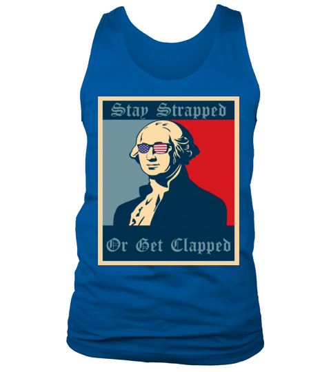 Stay Strapped Or Get Clapped Tank Top Unisex