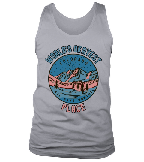 world s okayest place colorado nil sine numine Tank Top Unisex
